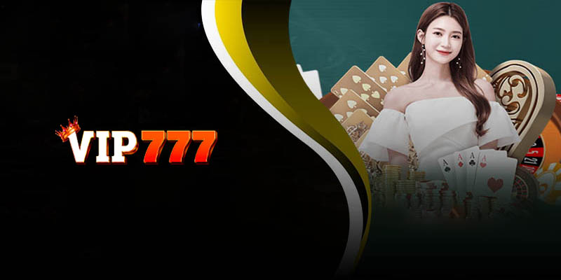 Lợi ích khi tham gia Casino Vip777